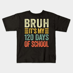 Bruh Its My 120 Days Of School Retro 120th Day Of School Kids T-Shirt